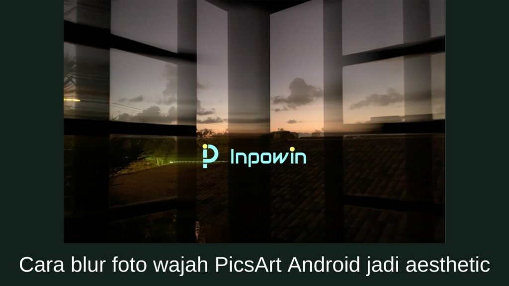 Cara Blur Foto Wajah Picsart Android Jadi Aesthetic