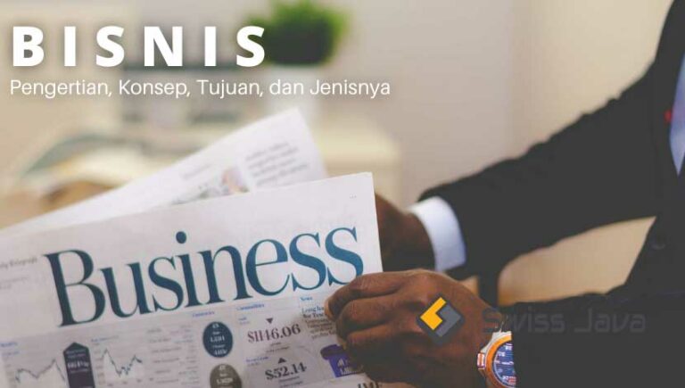 Bisnis Adalah: Pengertian, Konsep, Tujuan, Dan Jenisnya