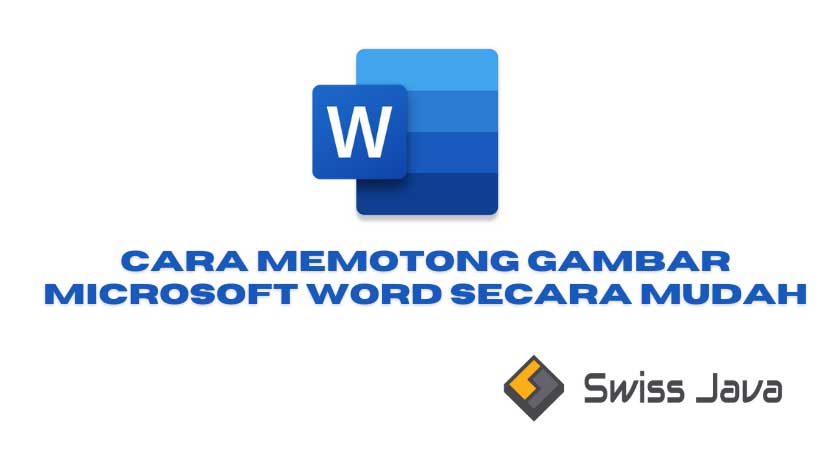 Cara Memotong Gambar Microsoft Word Secara Mudah