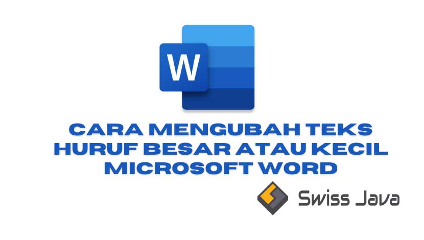 Cara Mengubah Teks Huruf Besar atau Kecil Microsoft Word