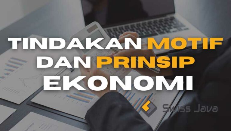 Tindakan Motif Dan Prinsip Ekonomi Yang Perlu Anda Ketahui