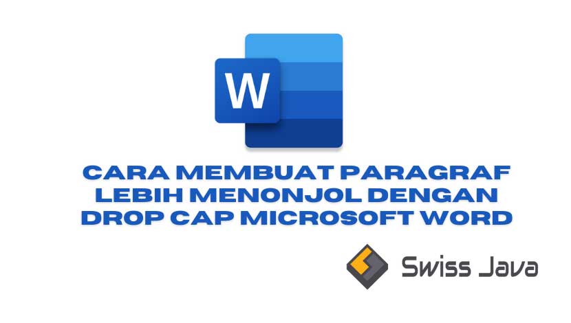 Cara Membuat Paragraf Lebih Menonjol Dengan Drop Cap Microsoft Word