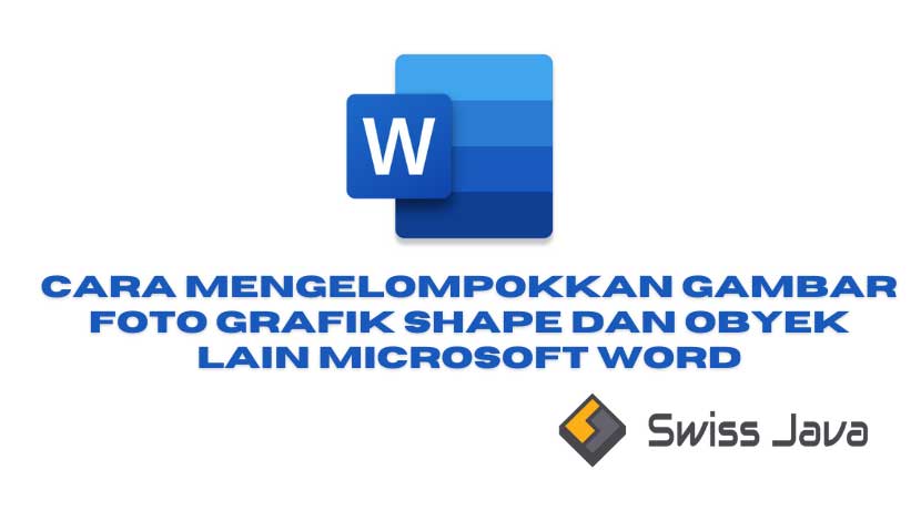 Cara Mengelompokkan Gambar Foto Grafik Shape dan Objek Lain Microsoft Word