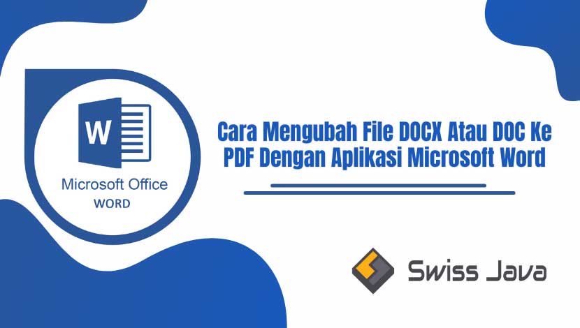 Cara Mengubah File DOCX Atau DOC Ke PDF Dengan Aplikasi Microsoft Word