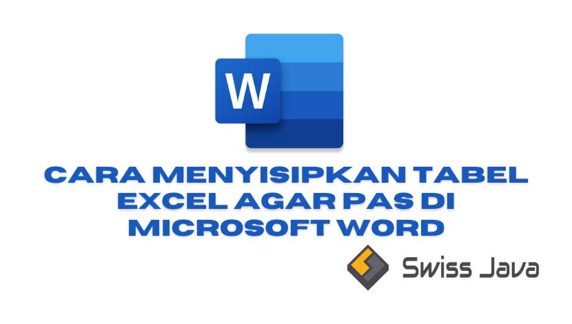 Cara Menyisipkan Tabel Excel agar Pas di Microsoft Word