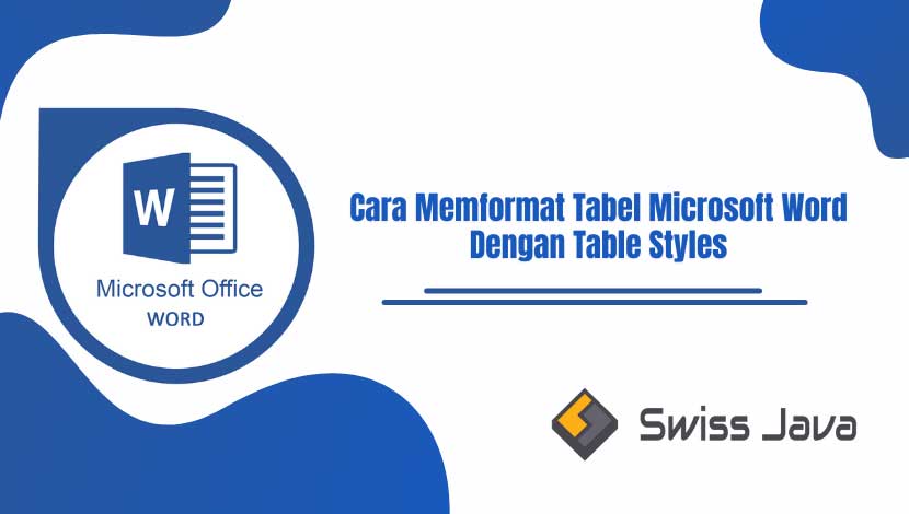 Cara Memformat Tabel Microsoft Word dengan Table Styles