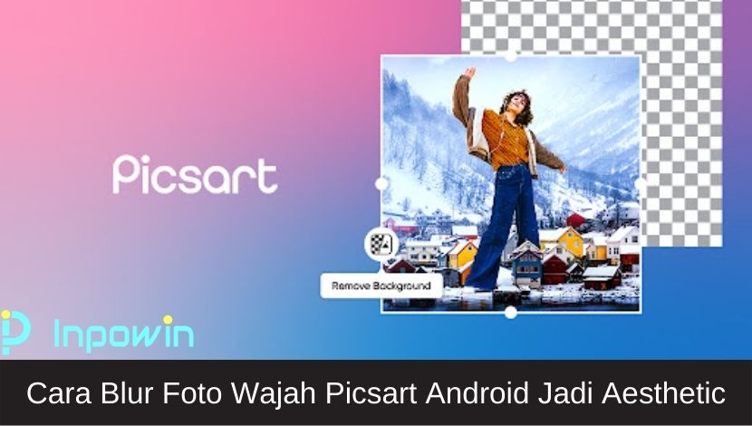 cara blur foto wajah PicsArt Android jadi aesthetic