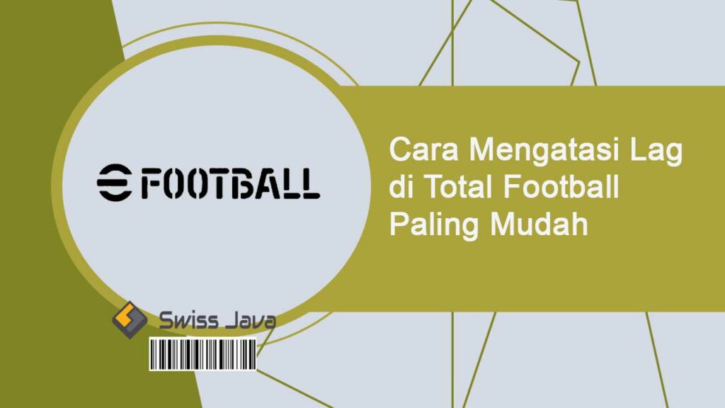 Cara Mengatasi Lag Di Total Football Paling Mudah Update November