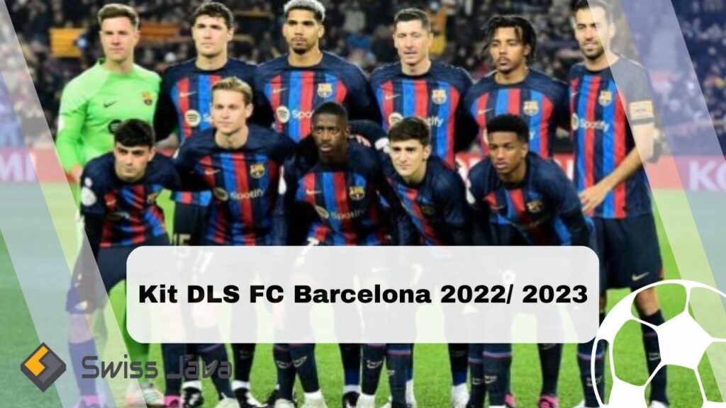 Kit DLS FC Barcelona 2022/ 2024 Terbaru dan Logo